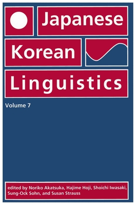 Japanese/Korean Linguistics: Volume 7 - Akatsuka, Noriko, and Hoji, Hajime, and Iwasaki, Shoichi