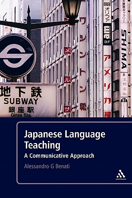 Japanese Language Teaching: A Communicative Approach - Benati, Alessandro G