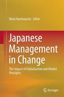 Japanese Management in Change: The Impact of Globalization and Market Principles - Kambayashi, Norio (Editor)