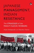 Japanese Management, Indian the Struggles of the Maruti Suzuki Workers