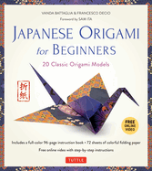Japanese Origami for Beginners Kit: 20 Classic Origami Models: Kit with 96-Page Origami Book, 72 Origami Papers and Instructional DVD: Great for Kids and Adults!