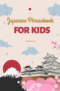 Japanese Phrasebook For Kids: Kon'nichiwa Kids: Your Essential Japanese Phrasebook for Young Explorers