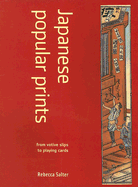 Japanese Popular Prints: From Votive Slips to Playing Cards - Salter, Rebecca