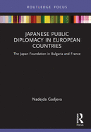 Japanese Public Diplomacy in European Countries: The Japan Foundation in Bulgaria and France