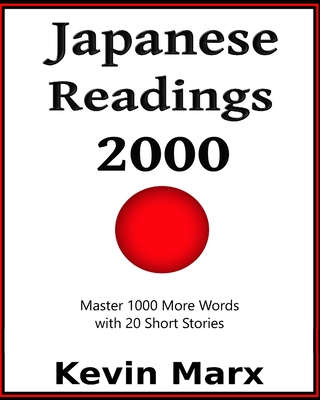 Japanese Readings 2000: Master 1000 More Words with 20 Short Stories - Marx, Kevin