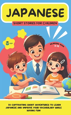 JAPANESE Short Stories for Children ( Bilingual ): 20 captivating short stories to learn Japanese and improve vocabulary while having fun! - Facile, Lingo