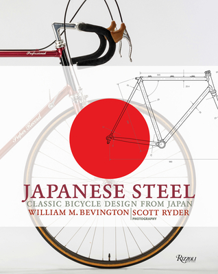 Japanese Steel: Classic Bicycle Design from Japan - Bevington, William, and Ryder, Scott (Photographer)