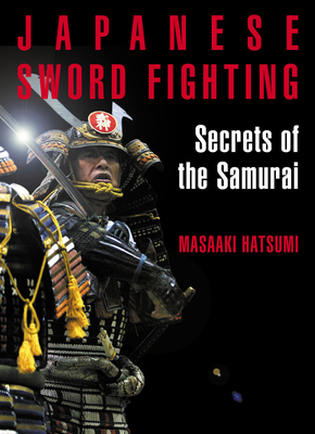 Japanese Sword Fighting: Secrets of the Samurai - Hatsumi, Masaaki