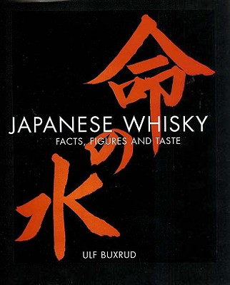 Japanese Whisky - Facts, Figures and Taste - Buxrud, Ulf