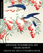 Japanese Woodblock Art: Ohara Koson Grayscale Adult Coloring Book