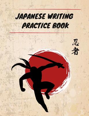 Japanese Writing Practice Book: Practice Writing Japanese Kanji Symbols & Kana Characters. Learn How to Write Hiragana, Katakana and Genkouyoushi For Beginners - Notebooks, Makmak