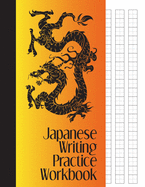 Japanese Writing Practice Workbook: Genkouyoushi Paper For Writing Japanese Kanji, Kana, Hiragana And Katakana Letters