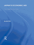 Japan's Economic Aid: Policy Making and Politics