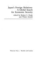 Japan's Foreign Relations: A Global Search for Economic Security - Ozaki, Robert S, and Arnold, Walter