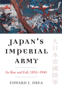 Japan's Imperial Army: Its Rise and Fall