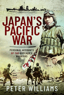 Japan's Pacific War: Personal Accounts of the Emperor's Warriors