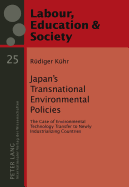 Japan's Transnational Environmental Policies: The Case of Environmental Technology Transfer to Newly Industrializing Countries