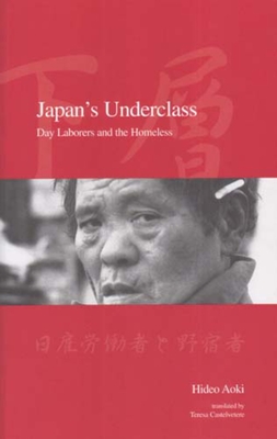 Japan's Underclass PB: Day Laborers and the Homeless - Aoki, Hideo