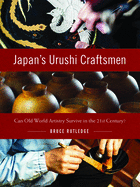 Japan's Urushi Craftsmen: Can Old World Artistry Survive in the 21st Century?