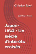 Japon-USA: Un sicle d'intrts croiss: (De Meiji  Trump)