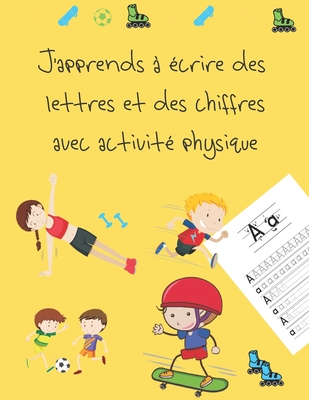 J'apprends ? ?crire Des Lettres Et Des Chiffres Avec Activit? Physique ...