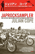 Japrocksampler: How the Post-War Japanese Blew Their Minds on Rock 'n' Roll - Cope, Julian