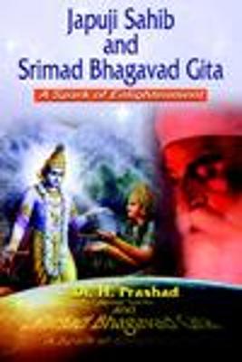 Japuji Sahib and Srimad Bhagavad Gita: A Spark of Enlightenment - Prashad, H.