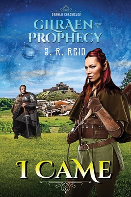 Jaralii Chronicles: I Came: Gilraen and the Prophecy - Reid, Joanne, and Trask, Denise (Contributions by), and Thompson, Scott (Editor)