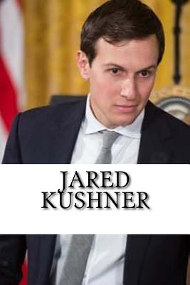 Jared Kushner: A Biography - Johnson, Robert, Ba, Bm, MRCP