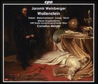 Jaromir Weinberger: Wallenstein - Benno Schollum (baritone); Dagmar Schellenberger (soprano); Daniel Kirch (tenor); Diemar Kerschbaum (tenor);...