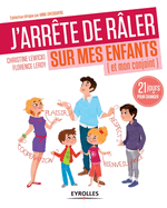 J'arr?te de r?ler sur mes enfants: 21 jours pour changer.