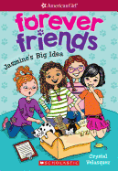 Jasmine's Big Idea (American Girl: Forever Friends #1): Volume 1
