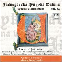 Jasnogrska Muzyka Dawna: Musica Claromontana, Vol. 14: Ciemne Jutrznie - Anna Mikolajczyk (soprano); Concerto Polacco; Jacek Nawalny (vocals); Krzysztof Szmyt (tenor); Leander Pietras (vocals);...