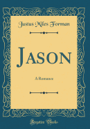 Jason: A Romance (Classic Reprint)