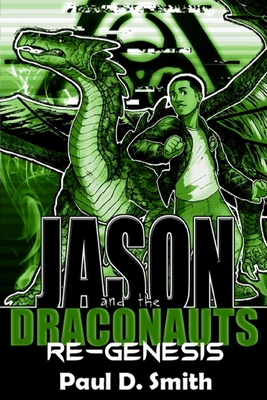Jason and the Draconauts: ReGenesis - Smith, Paul D