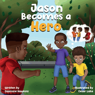 Jason Becomes a Hero: A Story about Overcoming Bullying