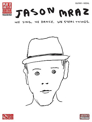 Jason Mraz - We Sing, We Dance, We Steal Things. - Mraz, Jason (Creator), and Shrigley, David (Contributions by)