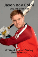 Jason Roy Color: England Cricketer