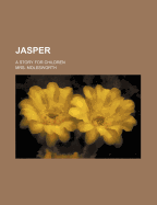 Jasper; A Story for Children - Molesworth, Mrs.