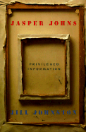 Jasper Johns: Privileged Information