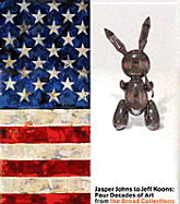 Jasper Johns to Jeff Koons: Four Decades of Art from the Broad Collections Lacma - Crow, Thomas E