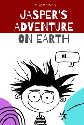 Jasper's Adventure on Earth - Matonis, Mila