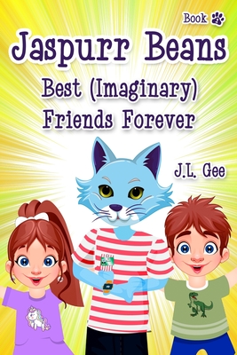 Jaspurr Beans - Best (Imaginary) Friends Forever: Book One in "The Adventures of Jaspurr Beans" Chapter Book Series for Kids - Gee, J L