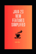 Java 23 New Features Simplified