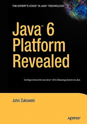 Java 6 Platform Revealed - Zukowski, John