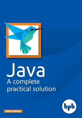 Java - A complete practical solution - Saxena, Swati