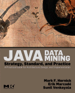 Java Data Mining: Strategy, Standard, and Practice: A Practical Guide for Architecture, Design, and Implementation