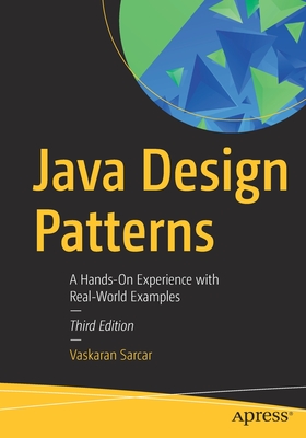 Java Design Patterns: A Hands-On Experience with Real-World Examples - Sarcar, Vaskaran