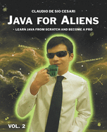 Java for Aliens - Volume 2: Learn Java from Scratch and Become a Pro
