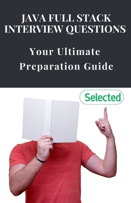 Java Full Stack Interview Questions: Your Ultimate Preparation Guide - D, Yash